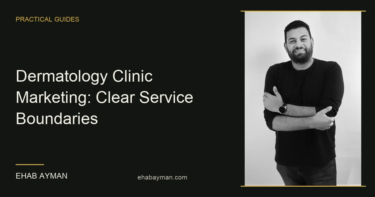 Ehab Ayman — Dermatology Clinic Marketing: Clear Service Boundaries