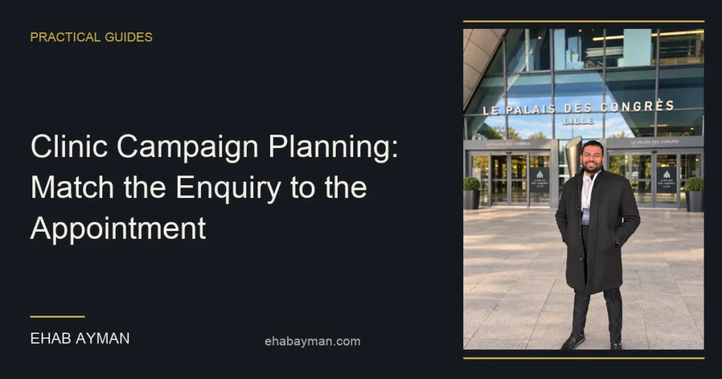 Ehab Ayman — Clinic Campaign Planning: Match the Enquiry to the Appointment