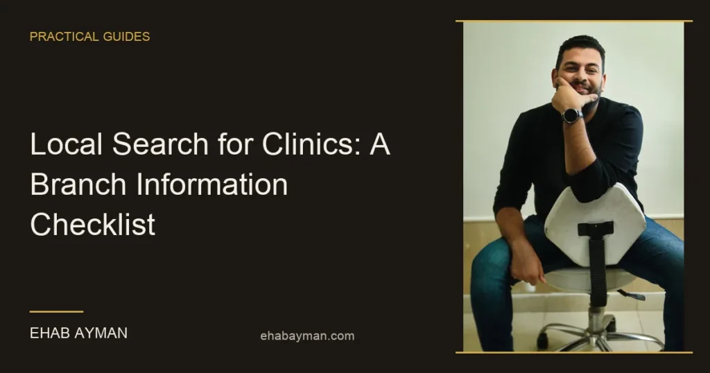 Ehab Ayman — Local Search for Clinics: A Branch Information Checklist
