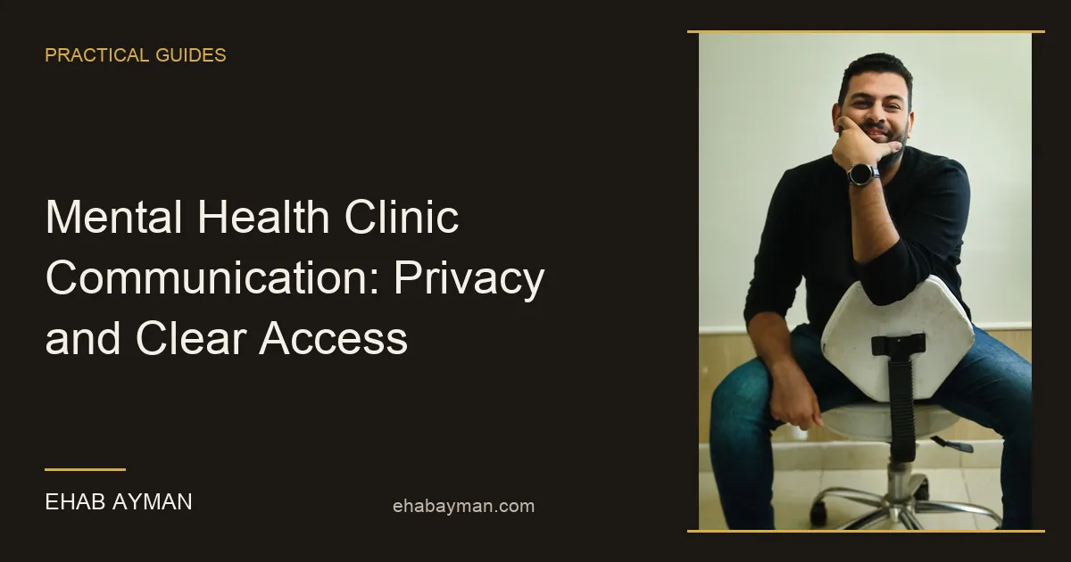 Ehab Ayman — Mental Health Clinic Communication: Privacy and Clear Access